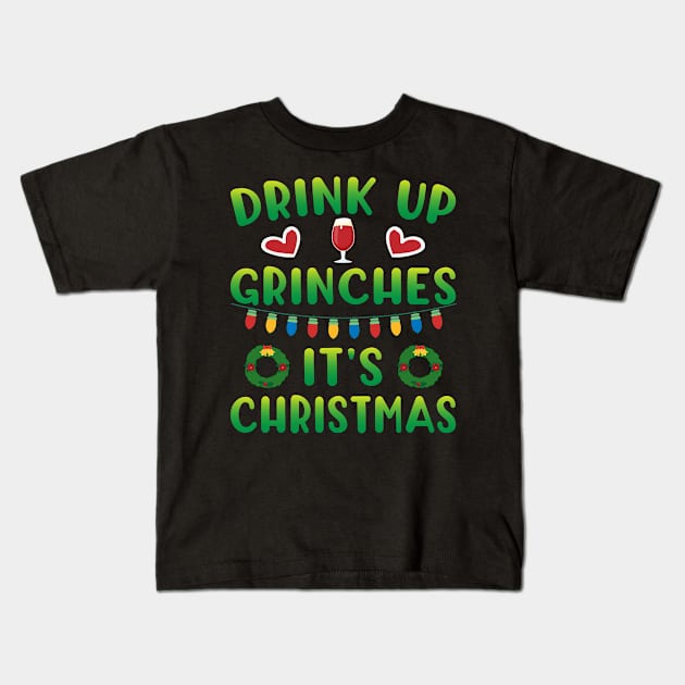 Christmas - Drink Up Grinches It's Christmas Kids T-Shirt by ahmed4411